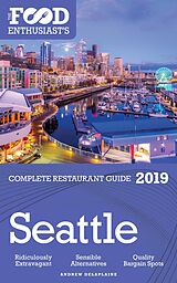 E-Book (epub) Seattle - 2019 (The Food Enthusiast's Complete Restaurant Guide) von Andrew Delaplaine