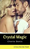 E-Book (epub) Crystal Magic (Fairy Tale Hot-Flash, #5) von Cherie Denis