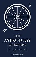 E-Book (epub) The Astrology of Lovers, How Astrology Can Help You Love Better von Mary English
