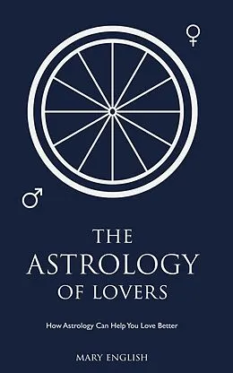 E-Book (epub) The Astrology of Lovers, How Astrology Can Help You Love Better von Mary English