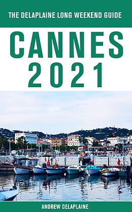 eBook (epub) Cannes - The Delaplaine 2021 Long Weekend Guide de Andrew Delaplaine