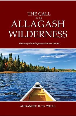 E-Book (epub) The Call of the Allagash Wilderness von Alexander H. ter Weele