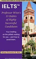 E-Book (epub) Professor Winn's 15 Habits of Highly Successful IELTS Candidates von Winfield Trivette II