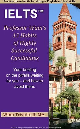 E-Book (epub) Professor Winn's 15 Habits of Highly Successful IELTS Candidates von Winfield Trivette II