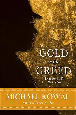 E-Book (epub) Gold is for Greed (John Devin, PI, #3) von Michael Kowal