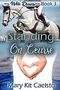 E-Book (epub) Standing On Course (Noble Dreams) von Mary Kit Caelsto