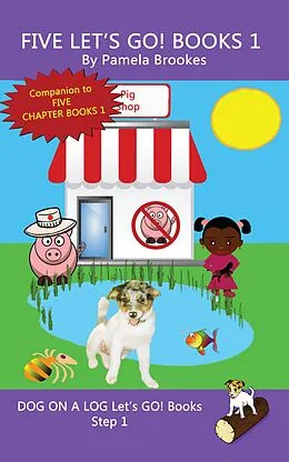E-Book (epub) Five Let's GO! Books 1 (DOG ON A LOG Let's GO! Books Collection Series, #1) von Pamela Brookes