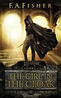 E-Book (epub) The Girl in the Cloak (Cloaks, #3) von F. A. Fisher