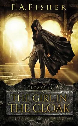 E-Book (epub) The Girl in the Cloak (Cloaks, #3) von F. A. Fisher