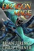 E-Book (epub) Dragon Mage: Uprising (Dragon Sea Chronicles, #2) von Brian S. Ference
