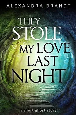 E-Book (epub) They Stole My Love Last Night von Alexandra Brandt