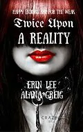 E-Book (epub) Twice Upon a Reality von Erin Lee, Alana Greig