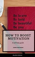 E-Book (epub) How to Boost Motivation (Self Help) von John Anthony