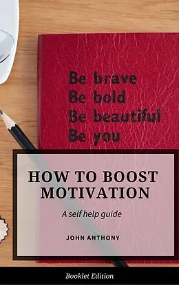 E-Book (epub) How to Boost Motivation (Self Help) von John Anthony
