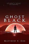 E-Book (epub) Ghost Black (Daughter of Mars, #3) von Matthew S. Cox