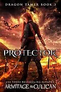 E-Book (epub) Protector (Dragon Tamer) von J. A. Culican, J. A. Armitage