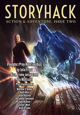E-Book (epub) StoryHack Action & Adventure, Issue Two von Julie Frost, Jason Restrick, Jon Mollison