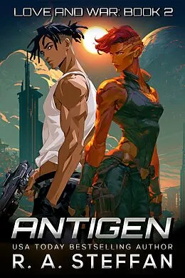 E-Book (epub) Antigen: Love and War, Book 2 von R. A. Steffan