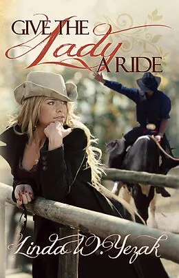 E-Book (epub) Give the Lady a Ride (The Circle Bar Ranch series, #1) von Linda Yezak
