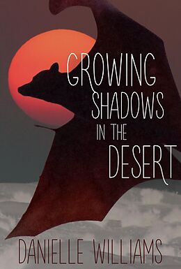 E-Book (epub) Growing Shadows in the Desert von Danielle Williams