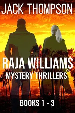 E-Book (epub) Raja Williams Mystery Thriller Series, Books 1-3 (Raja Williams Mystery Thrillers) von Jack Thompson