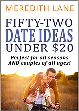eBook (epub) 52 Date Ideas Under $20: Perfect For Any Season and Any Age! de Meredith Lane