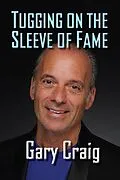 E-Book (epub) Tugging on the Sleeve of Fame von Gary Craig