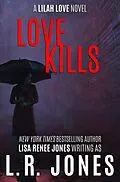 E-Book (epub) Love Kills (Lilah Love, #4) von L. R. Jones, Lisa Renee Jones