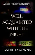 E-Book (epub) Well-Acquainted with the Night (Kate Gardener Mysteries, #3) von Gabriella Messina