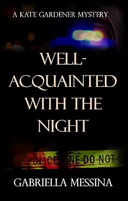 E-Book (epub) Well-Acquainted with the Night (Kate Gardener Mysteries, #3) von Gabriella Messina