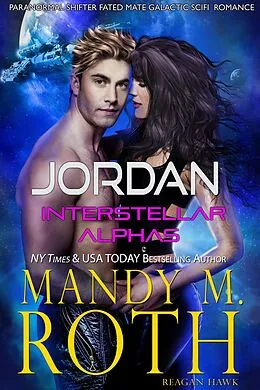 E-Book (epub) Jordan (Interstellar Alphas, #3) von Mandy M. Roth, Reagan Hawk
