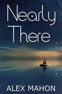 E-Book (epub) Nearly There von Alex Mahon