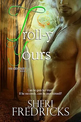 E-Book (epub) Troll-y Yours (The Centaurs, #2) von Sheri Fredricks