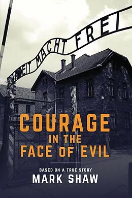 E-Book (epub) Courage in the Face of Evil von Mark Shaw