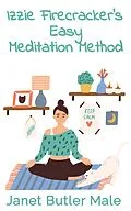 E-Book (epub) Izzie Firecracker's Easy Meditation Method von Janet Butler Male