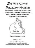 E-Book (epub) Instructional Decision-Making: How to Stay "The Guide on the Side" Rather Than "The Sage on the Stage" While Maximizing Child-Guided, Differentiated Learning von Greg Nelson