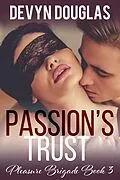 E-Book (epub) Passion's Trust (Pleasure Brigade, #3) von Devyn Douglas