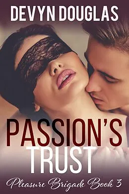 E-Book (epub) Passion's Trust (Pleasure Brigade, #3) von Devyn Douglas