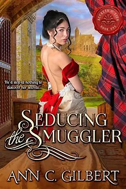 E-Book (epub) Seducing the Smuggler (Secrets and Lies, #1) von Ann C. Gilbert