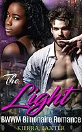 E-Book (epub) The Light - BWWM Billionaire Romance von Kierra Baxter