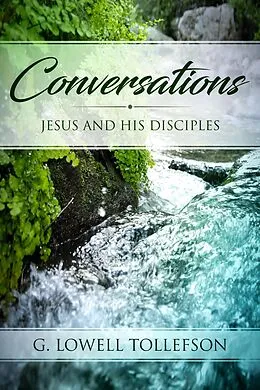 E-Book (epub) Conversations: Jesus and His Disciples von G. Lowell Tollefson