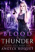 E-Book (epub) Blood and Thunder (Blood Vice, #2) von Angela Roquet