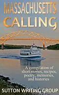 E-Book (epub) Massachusetts Calling - A Compilation of Short Stories, Recipes, Poetry, Memories, and Histories von Lisa Shea, Jane Nozzolillo, Lily Penter