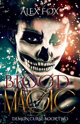 E-Book (epub) Blood Magic (Demon Curse, #2) von Alex Fox