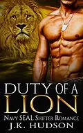 E-Book (epub) Duty Of A Lion (Navy SEAL Shifter Romance) von J. K. Hudson