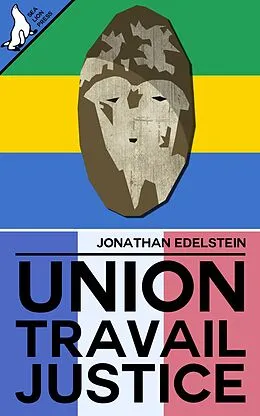 E-Book (epub) Union, Travail, Justice von Jonathan Edelstein
