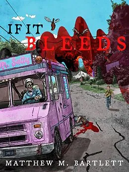 E-Book (epub) If It Bleeds (Charitable Chapbooks, #2) von Matthew M. Bartlett