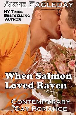 E-Book (epub) When Salmon Loved Raven; Contemporary Gay Romance von Skye Eagleday