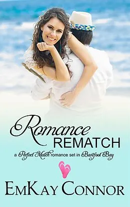 E-Book (epub) Romance Rematch (Perfect Match, #3) von Emkay Connor