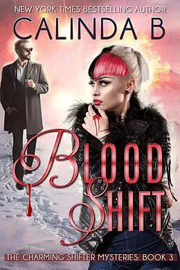 E-Book (epub) Blood Shift (The Charming Shifter Mysteries, #3) von Calinda B